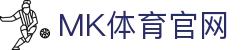 mk体育（中国）官网 - 综合赛事高清享受 · MK Sports